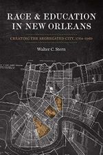 Race and Education in New Orleans: Creating the Segregated City, 1764-1960 (Making the Modern South) Cover des Buches Race and Education in New Orleans: Creating the Segregated City, 1764-1960 (Making the Modern South) (ISBN: 9780807173237)