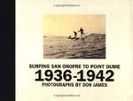Surfing San Onofre to Point Dume: 1936-1942 Cover des Buches Surfing San Onofre to Point Dume: 1936-1942 (ISBN: 9780811821100)