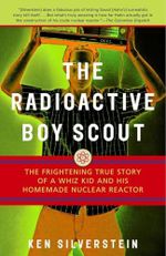 The Radioactive Boy Scout: The Frightening True Story of a Whiz Kid and His Homemade Nuclear Reactor Cover des Buches The Radioactive Boy Scout: The Frightening True Story of a Whiz Kid and His Homemade Nuclear Reactor (ISBN: 9780812966602)