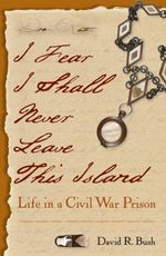 I Fear I Shall Never Leave This Island: Life in a Civil War Prison Cover des Buches I Fear I Shall Never Leave This Island: Life in a Civil War Prison (ISBN: 9780813037448)