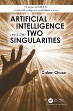 Artificial Intelligence and the Two Singularities (Chapman & Hall/ CRC Artificial Intelligence and Robotics) Cover des Buches Artificial Intelligence and the Two Singularities (Chapman & Hall/ CRC Artificial Intelligence and Robotics) (ISBN: 9780815368533)