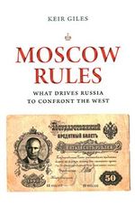 Moscow Rules: What Drives Russia to Confront the West (Chatham House Insights) Cover des Buches Moscow Rules: What Drives Russia to Confront the West (Chatham House Insights) (ISBN: 9780815735748)