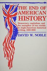 End Of American History: Democracy, Capitalism, and the Metaphor of Two Worlds in Anglo-American Historical Writing, 1880-1980 Cover des Buches End Of American History: Democracy, Capitalism, and the Metaphor of Two Worlds in Anglo-American Historical Writing, 1880-1980 (ISBN: 9780816614165)