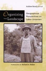 Organizing the Landscape: Geographical Perspectives on Labor Unionism Cover des Buches Organizing the Landscape: Geographical Perspectives on Labor Unionism (ISBN: 9780816629718)