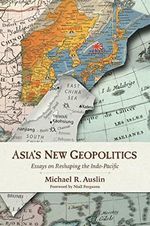 Asia's New Geopolitics: Essays on Reshaping the Indo-Pacific Cover des Buches Asia's New Geopolitics: Essays on Reshaping the Indo-Pacific (ISBN: 9780817923259)