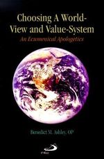 Choosing a World-View and Value-System: An Ecumenical Apologetics Cover des Buches Choosing a World-View and Value-System: An Ecumenical Apologetics (ISBN: 9780818908293)