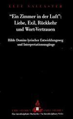 «Ein Zimmer in der Luft»:- Liebe, Exil, Rückkehr und Wort-Vertrauen: Hilde Domins lyrischer Entwicklungsweg und Interpretationszugänge (Exile Studies, Band 2) Cover des Buches «Ein Zimmer in der Luft»:- Liebe, Exil, Rückkehr und Wort-Vertrauen: Hilde Domins lyrischer Entwicklungsweg und Interpretationszugänge (Exile Studies, Band 2) (ISBN: 9780820422251)
