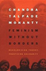 Feminism without Borders: Decolonizing Theory, Practicing Solidarity Cover des Buches Feminism without Borders: Decolonizing Theory, Practicing Solidarity (ISBN: 9780822330219)