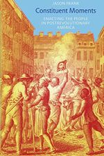 Constituent Moments: Enacting the People in Postrevolutionary America Cover des Buches Constituent Moments: Enacting the People in Postrevolutionary America (ISBN: 9780822346753)