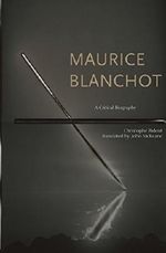 Maurice Blanchot: A Critical Biography Cover des Buches Maurice Blanchot: A Critical Biography (ISBN: 9780823281756)