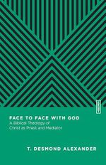 Face to Face with God: A Biblical Theology of Christ as Priest and Mediator (Essential Studies in Biblical Theology) Cover des Buches Face to Face with God: A Biblical Theology of Christ as Priest and Mediator (Essential Studies in Biblical Theology) (ISBN: 9780830842957)