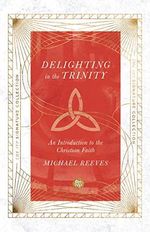 Delighting in the Trinity: An Introduction to the Christian Faith (Ivp Signature Collection) Cover des Buches Delighting in the Trinity: An Introduction to the Christian Faith (Ivp Signature Collection) (ISBN: 9780830847075)