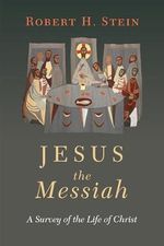 Jesus the Messiah: A Survey of the Life of Christ Cover des Buches Jesus the Messiah: A Survey of the Life of Christ (ISBN: 9780830851850)