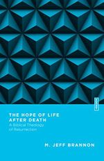 The Hope of Life After Death: A Biblical Theology of Resurrection (Essential Studies in Biblical Theology) Cover des Buches The Hope of Life After Death: A Biblical Theology of Resurrection (Essential Studies in Biblical Theology) (ISBN: 9780830855315)