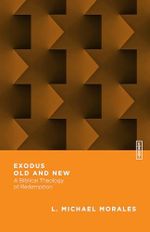 Exodus Old and New: A Biblical Theology of Redemption (Essential Studies in Biblical Theology, 2, Band 2) Cover des Buches Exodus Old and New: A Biblical Theology of Redemption (Essential Studies in Biblical Theology, 2, Band 2) (ISBN: 9780830855391)