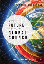 The Future of the Global Church: History, Trends and Possiblities (Operation World Resources) Cover des Buches The Future of the Global Church: History, Trends and Possiblities (Operation World Resources) (ISBN: 9780830856954)