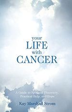 Your Life With Cancer: A Guide to Spiritual Discovery, Practical Help, and Hope Cover des Buches Your Life With Cancer: A Guide to Spiritual Discovery, Practical Help, and Hope (ISBN: 9780834127951)