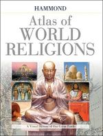 Hammond Atlas of World Religions: A Visual History of Our Great Faiths Cover des Buches Hammond Atlas of World Religions: A Visual History of Our Great Faiths (ISBN: 9780843709957)