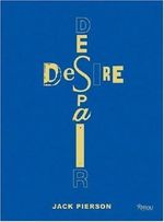 Jack Pierson Desire/Despair: A Retrospective: Selected Works 1985-2005 Cover des Buches Jack Pierson Desire/Despair: A Retrospective: Selected Works 1985-2005 (ISBN: 9780847828968)