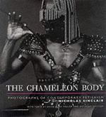 The Chameleon Body: Photographs of Contemporary Fetishism Cover des Buches The Chameleon Body: Photographs of Contemporary Fetishism (ISBN: 9780853316961)