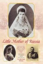 Little Mother of Russia: A Biography of Empress Marie Feodorovna Cover des Buches Little Mother of Russia: A Biography of Empress Marie Feodorovna (ISBN: 9780856831775)
