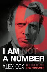 I Am (Not) A Number: Decoding The Prisoner Cover des Buches I Am (Not) A Number: Decoding The Prisoner (ISBN: 9780857301772)