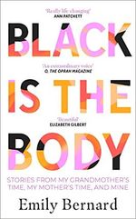 Black is the Body: Stories From My Grandmother's Time, My Mother's Time, and Mine Cover des Buches Black is the Body: Stories From My Grandmother's Time, My Mother's Time, and Mine (ISBN: 9780857527851)