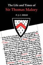 Field, P: Life and Times of Sir Thomas Malory (Arthurian Studies, Band 29) Cover des Buches Field, P: Life and Times of Sir Thomas Malory (Arthurian Studies, Band 29) (ISBN: 9780859915663)