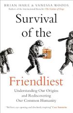 Survival of the Friendliest: Understanding Our Origins and Rediscovering Our Common Humanity Cover des Buches Survival of the Friendliest: Understanding Our Origins and Rediscovering Our Common Humanity (ISBN: 9780861541294)