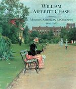 William Merritt Chase: Modern American Landscapes, 1886-1890 Cover des Buches William Merritt Chase: Modern American Landscapes, 1886-1890 (ISBN: 9780872731400)