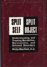 Manfield, P: Split Self/Split Object: Understanding and Treating Borderline, Narcissistic and Schizoid Disorders Cover des Buches Manfield, P: Split Self/Split Object: Understanding and Treating Borderline, Narcissistic and Schizoid Disorders (ISBN: 9780876684603)