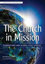 The Church in Mission: Foundations and Global Case Studies (Globalization of Mission) Cover des Buches The Church in Mission: Foundations and Global Case Studies (Globalization of Mission) (ISBN: 9780878080533)