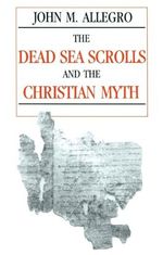 The Dead Sea Scrolls and the Christian Myth Cover des Buches The Dead Sea Scrolls and the Christian Myth (ISBN: 9780879757571)