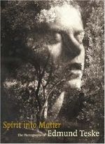 Spirit into Matter: The Photographs of Edmund Teske Cover des Buches Spirit into Matter: The Photographs of Edmund Teske (ISBN: 9780892367610)