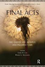 Final Acts: The End of Life: Hospice and Palliative Care (Death, Value, and Meaning) Cover des Buches Final Acts: The End of Life: Hospice and Palliative Care (Death, Value, and Meaning) (ISBN: 9780895038661)