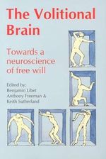 Volitional Brain: Towards a Neuroscience of Freewill Cover des Buches Volitional Brain: Towards a Neuroscience of Freewill (ISBN: 9780907845119)