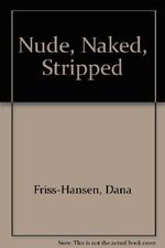 Nude, Naked, Stripped Cover des Buches Nude, Naked, Stripped (ISBN: 9780938437130)