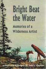 Bright Beat the Water: Memories of a Wilderness Artist Cover des Buches Bright Beat the Water: Memories of a Wilderness Artist (ISBN: 9780939923304)