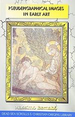 Pseudepigraphical Images in Early Art (The Dead Sea Scrolls & Christian Origins Library) Cover des Buches Pseudepigraphical Images in Early Art (The Dead Sea Scrolls & Christian Origins Library) (ISBN: 9780941037853)
