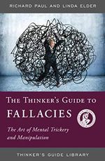THINKERS GUIDE TO FALLACIES: The Art of Mental Trickery and Manipulation (Thinker's Guide Library) Cover des Buches THINKERS GUIDE TO FALLACIES: The Art of Mental Trickery and Manipulation (Thinker's Guide Library) (ISBN: 9780944583272)