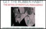 Get the Rubber Habit!: The Sisters of Perpetual Indulgence (AIDS Awareness) Cover des Buches Get the Rubber Habit!: The Sisters of Perpetual Indulgence (AIDS Awareness) (ISBN: 9780952322900)