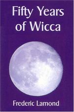 Fifty Years Of Wicca Cover des Buches Fifty Years Of Wicca (ISBN: 9780954723019)