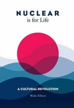Nuclear is for Life: A Cultural Revolution Cover des Buches Nuclear is for Life: A Cultural Revolution (ISBN: 9780956275646)