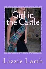 Girl in the Castle: fall in love with a Highlander Cover des Buches Girl in the Castle: fall in love with a Highlander (ISBN: 9780957398580)