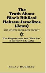 The Truth About Black Biblical Hebrew-Israelites (Jews: The Worlds Best Kept Secret) Cover des Buches The Truth About Black Biblical Hebrew-Israelites (Jews: The Worlds Best Kept Secret) (ISBN: 9780960515011)