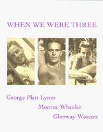 When We Were Three: Travel Albums of George Platt Lynes, Monroe Wheeler and Glenway Wescot 1925-1935 Cover des Buches When We Were Three: Travel Albums of George Platt Lynes, Monroe Wheeler and Glenway Wescot 1925-1935 (ISBN: 9780965728041)