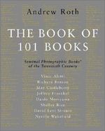 The Book of 101 Books: Seminal Photographic Books of the Twentieth Century Cover des Buches The Book of 101 Books: Seminal Photographic Books of the Twentieth Century (ISBN: 9780967077468)