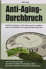 Anti-Aging-Durchbruch - Wird ein Lebensalter von 125 Jahren in guter Gesundheit dank einer natürlichen Anti-Aging-Pille bald normal sein? Cover des Buches Anti-Aging-Durchbruch - Wird ein Lebensalter von 125 Jahren in guter Gesundheit dank einer natürlichen Anti-Aging-Pille bald normal sein? (ISBN: 9780977427208)