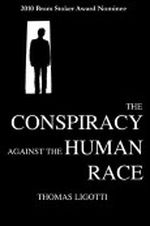 The Conspiracy Against the Human Race Cover des Buches The Conspiracy Against the Human Race (ISBN: 9780984480272)