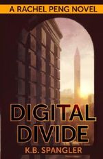 Digital Divide (Rachel Peng) (Volume 1) Cover des Buches Digital Divide (Rachel Peng) (Volume 1) (ISBN: 9780984737543)